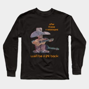 After These Messages Cowboy Long Sleeve T-Shirt